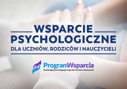 Wsparcie psychologiczne dla uczniów, rodziców i nauczycieli