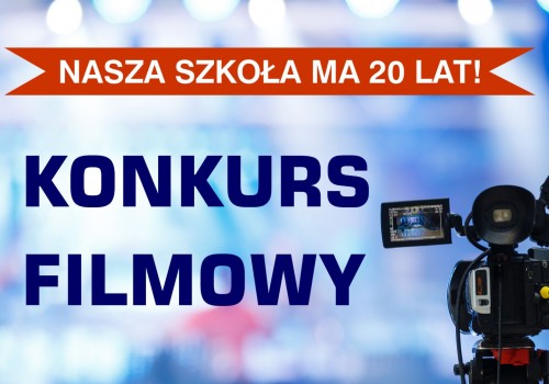 Konkurs filmowy „Nasza szkoła ma 20 lat!”